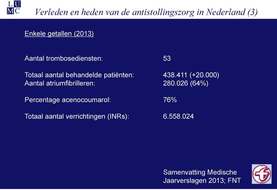 411 (+20.000) Aantal atriumfibrilleren: 280.