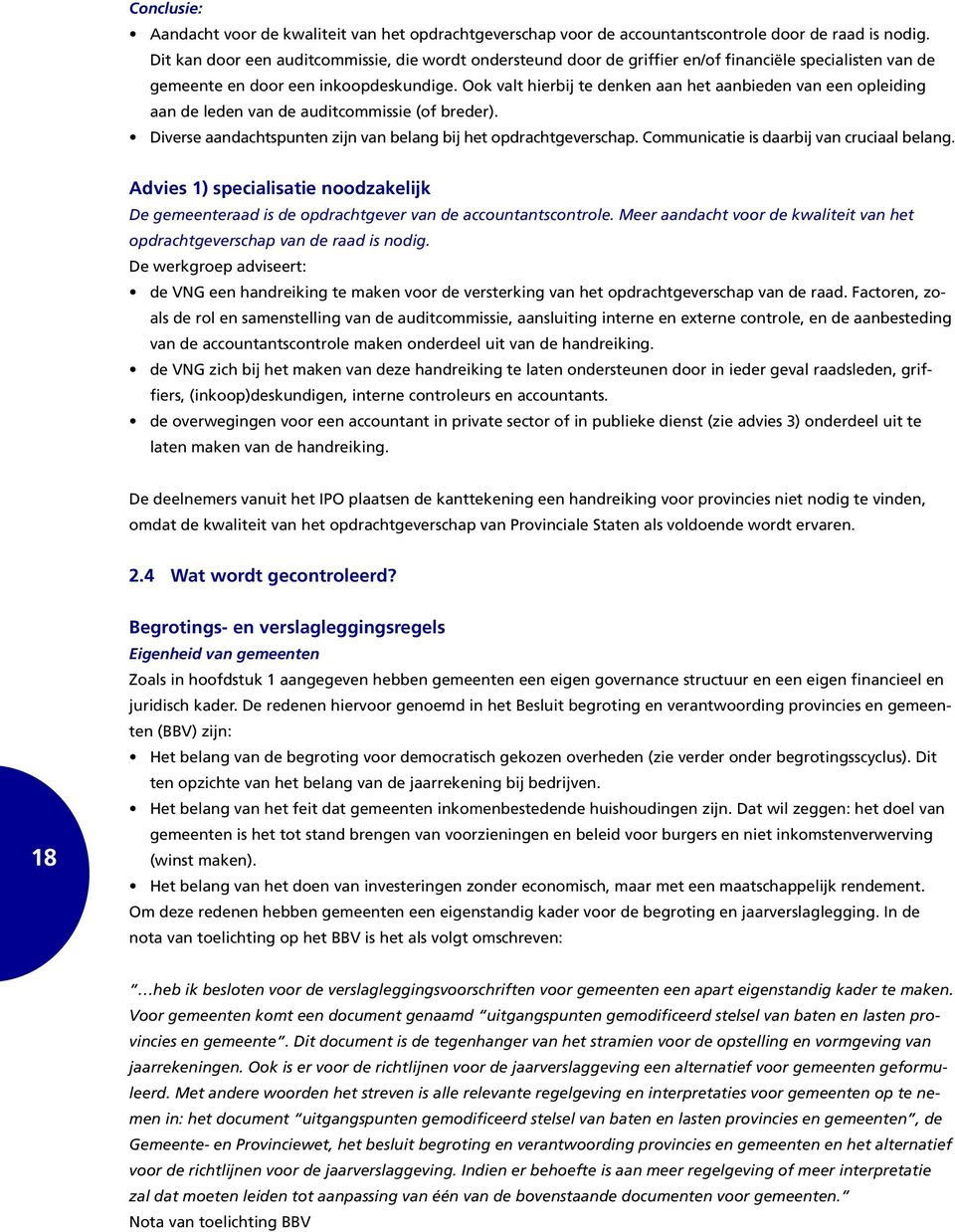 Ook valt hierbij te denken aan het aanbieden van een opleiding aan de leden van de auditcommissie (of breder). Diverse aandachtspunten zijn van belang bij het opdrachtgeverschap.