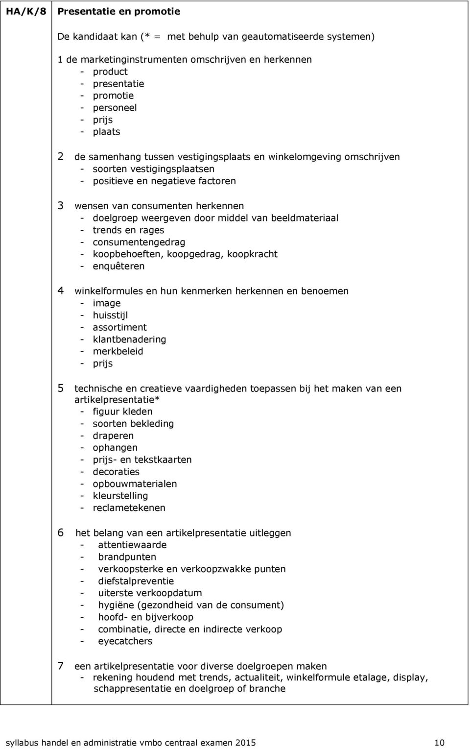 weergeven door middel van beeldmateriaal - trends en rages - consumentengedrag - koopbehoeften, koopgedrag, koopkracht - enquêteren 4 winkelformules en hun kenmerken herkennen en benoemen - image -