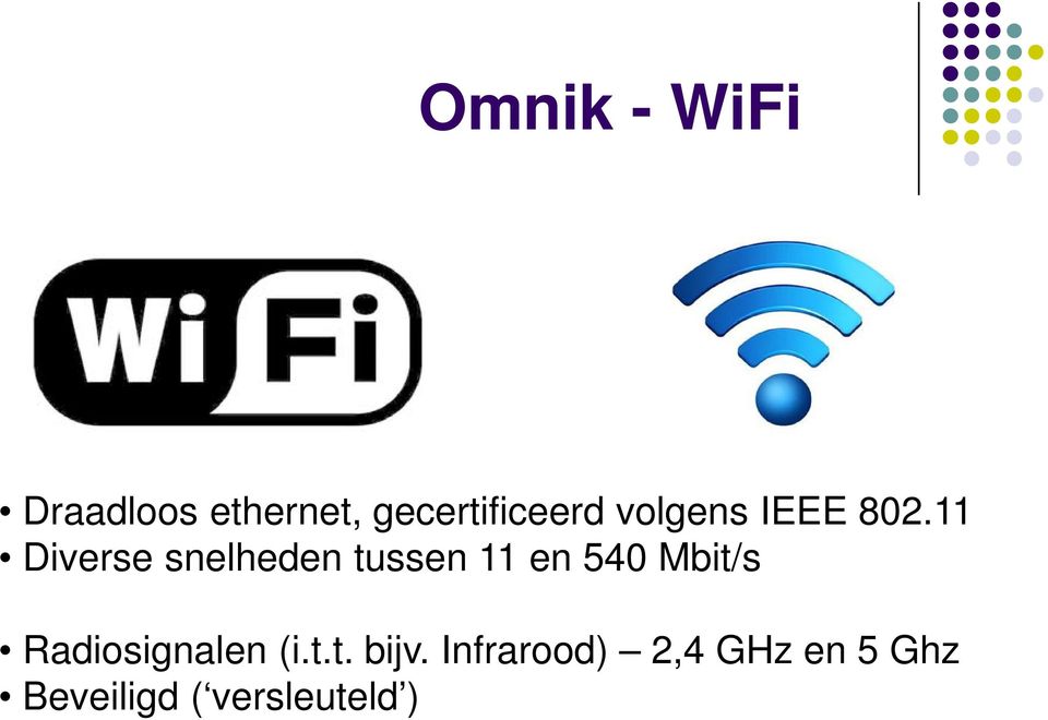 11 Diverse snelheden tussen 11 en 540 Mbit/s