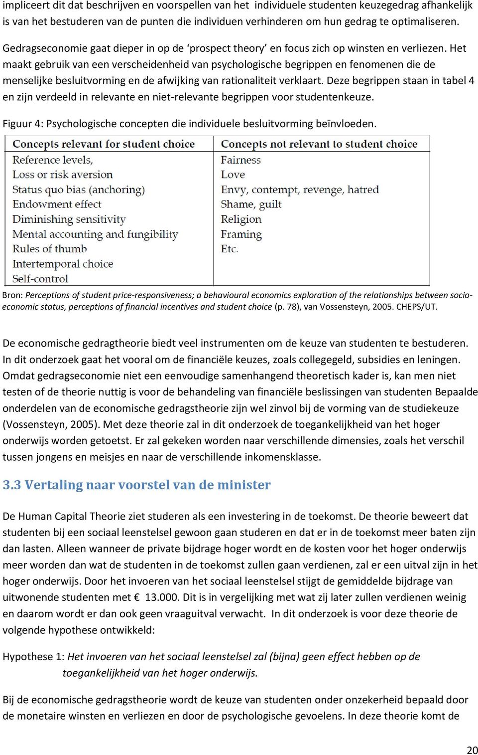 Het maakt gebruik van een verscheidenheid van psychologische begrippen en fenomenen die de menselijke besluitvorming en de afwijking van rationaliteit verklaart.