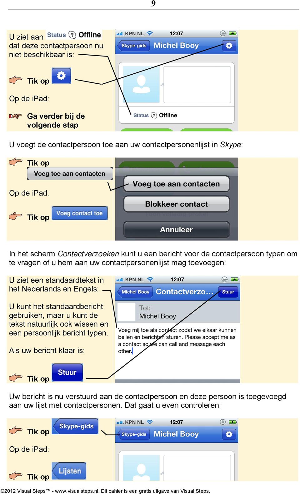 standaardtekst in het Nederlands en Engels: U kunt het standaardbericht gebruiken, maar u kunt de tekst natuurlijk ook wissen en een persoonlijk bericht typen.