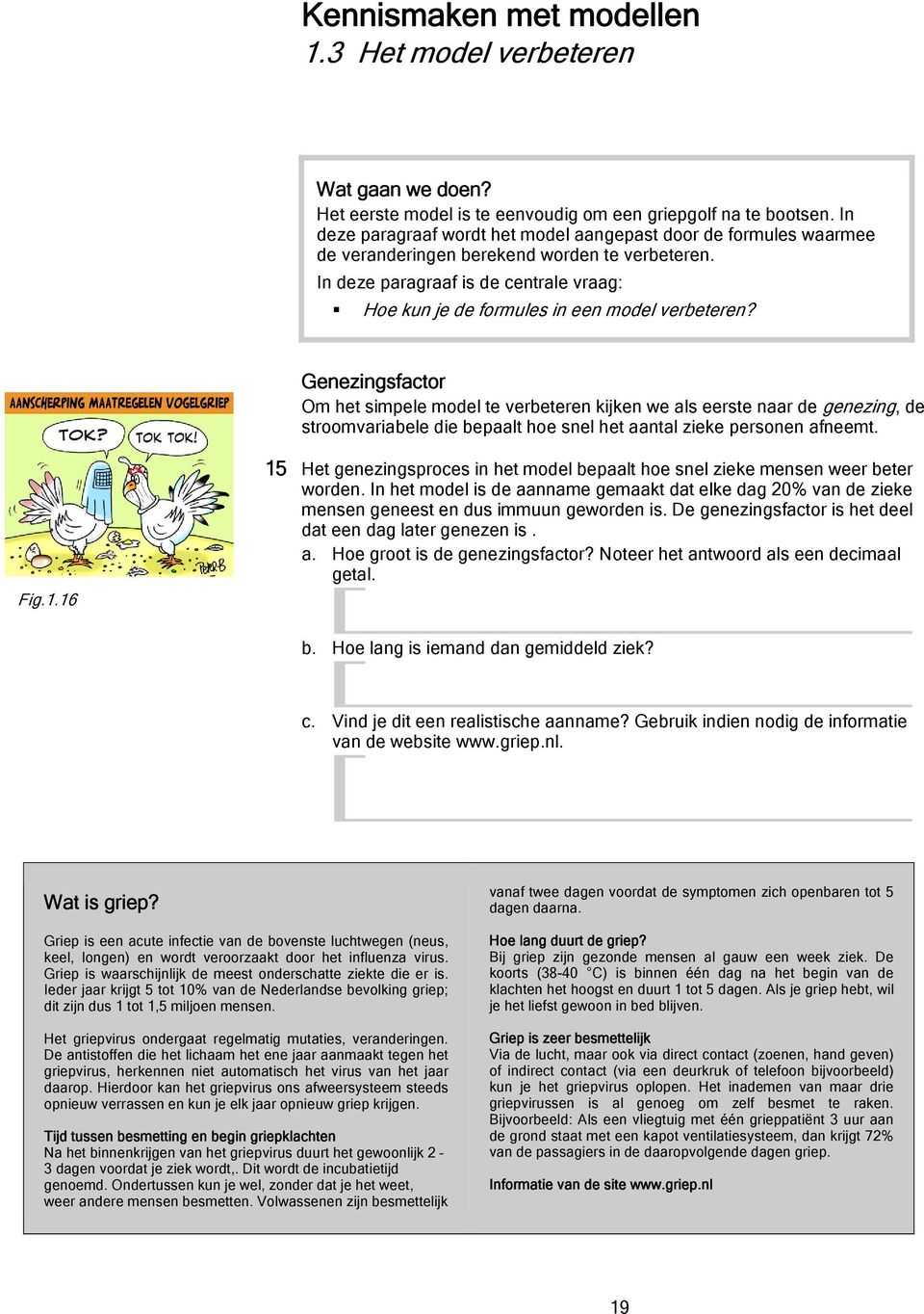 In deze paragraaf is de centrale vraag: Hoe kun je de formules in een model verbeteren?