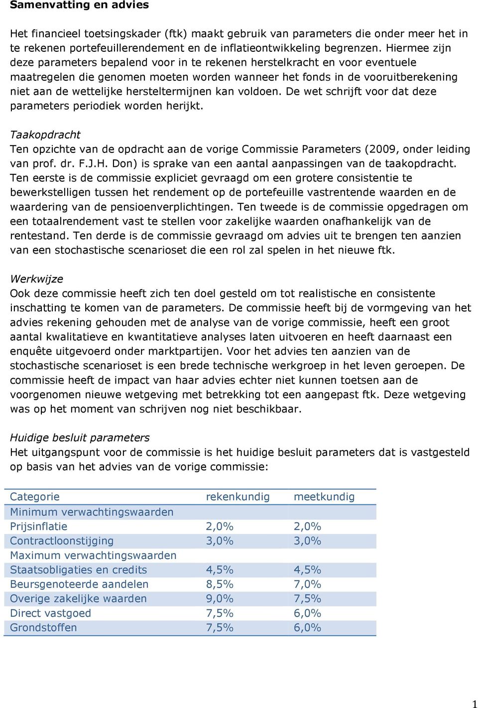 hersteltermijnen kan voldoen. De wet schrijft voor dat deze parameters periodiek worden herijkt.