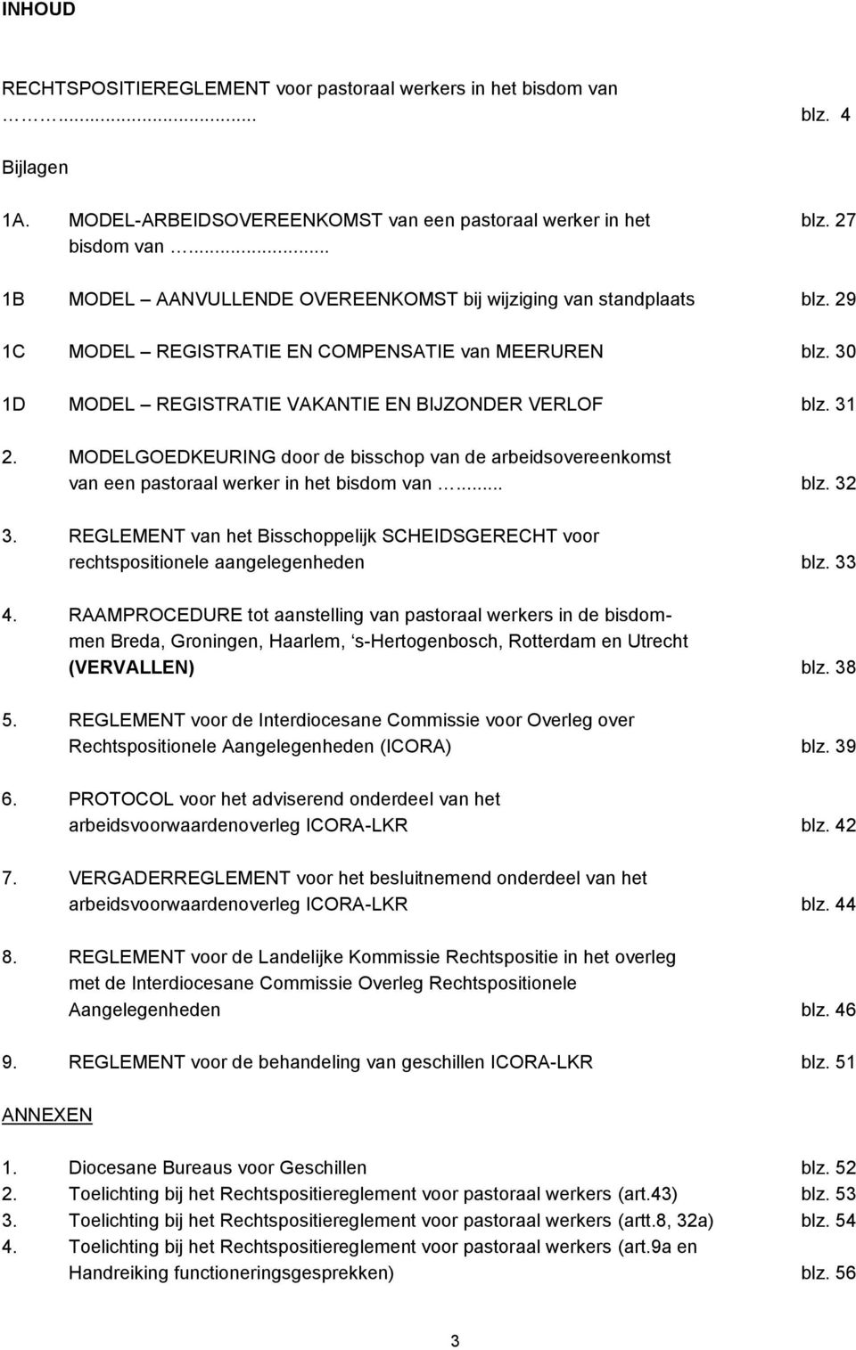 MODELGOEDKEURING door de bisschop van de arbeidsovereenkomst van een pastoraal werker in het bisdom van... blz. 32 3.