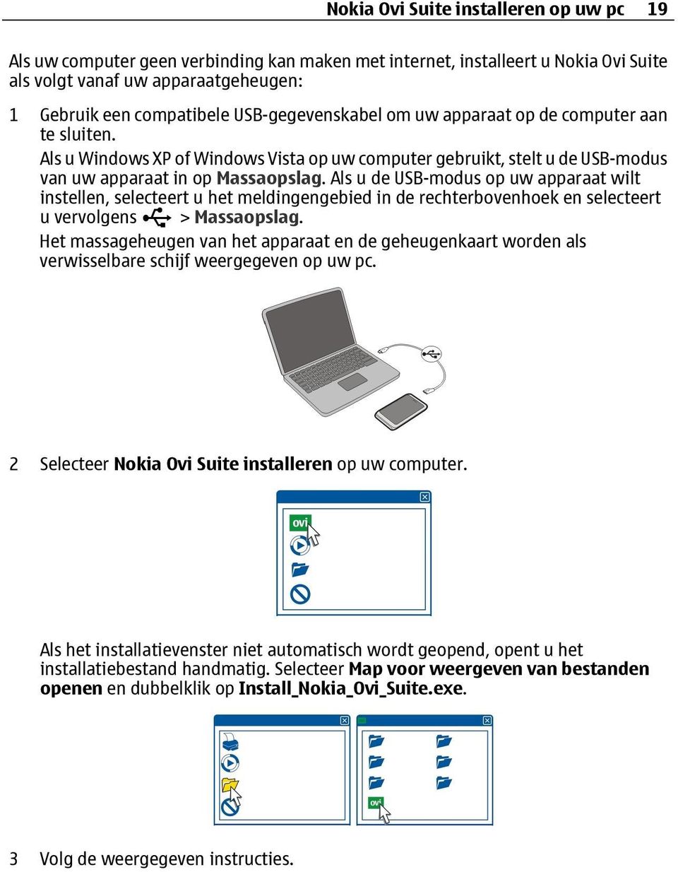 Als u de USB-modus op uw apparaat wilt instellen, selecteert u het meldingengebied in de rechterbovenhoek en selecteert u vervolgens > Massaopslag.