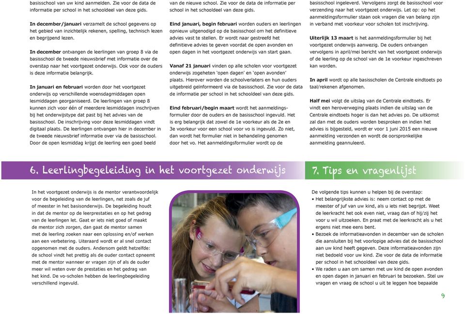 In december ontvangen de leerlingen van groep 8 via de basisschool de tweede nieuwsbrief met informatie over de overstap naar het voortgezet onderwijs.