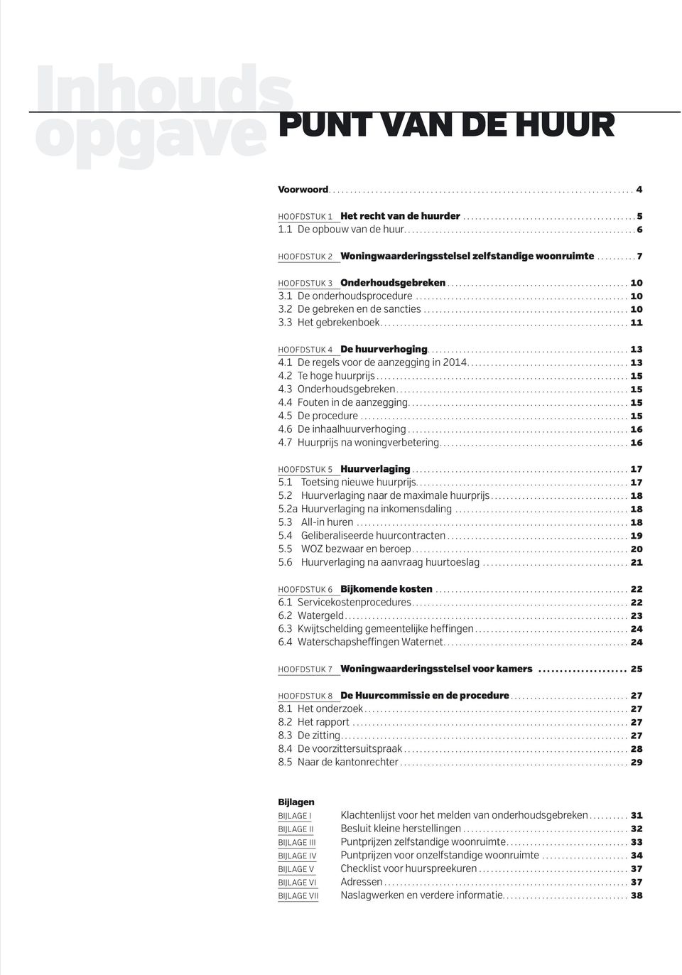 1 De onderhoudsprocedure...................................................... 10 3.2 De gebreken en de sancties.................................................... 10 3.3 Het gebrekenboek.