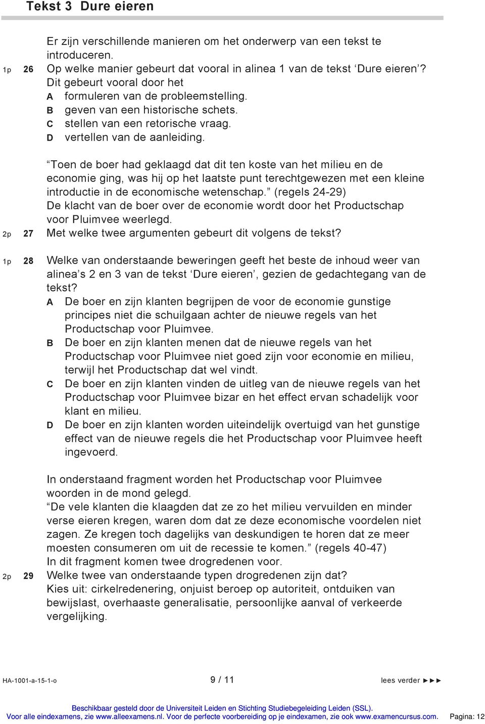 Toen de boer had geklaagd dat dit ten koste van het milieu en de economie ging, was hij op het laatste punt terechtgewezen met een kleine introductie in de economische wetenschap.