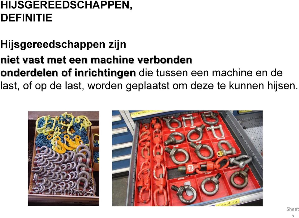 of inrichtingen die tussen een machine en de last,