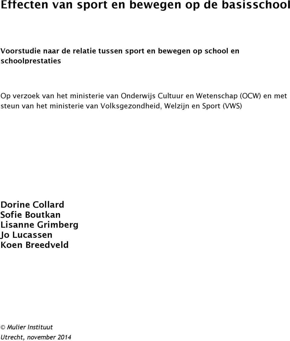 Wetenschap (OCW) en met steun van het ministerie van Volksgezondheid, Welzijn en Sport (VWS)