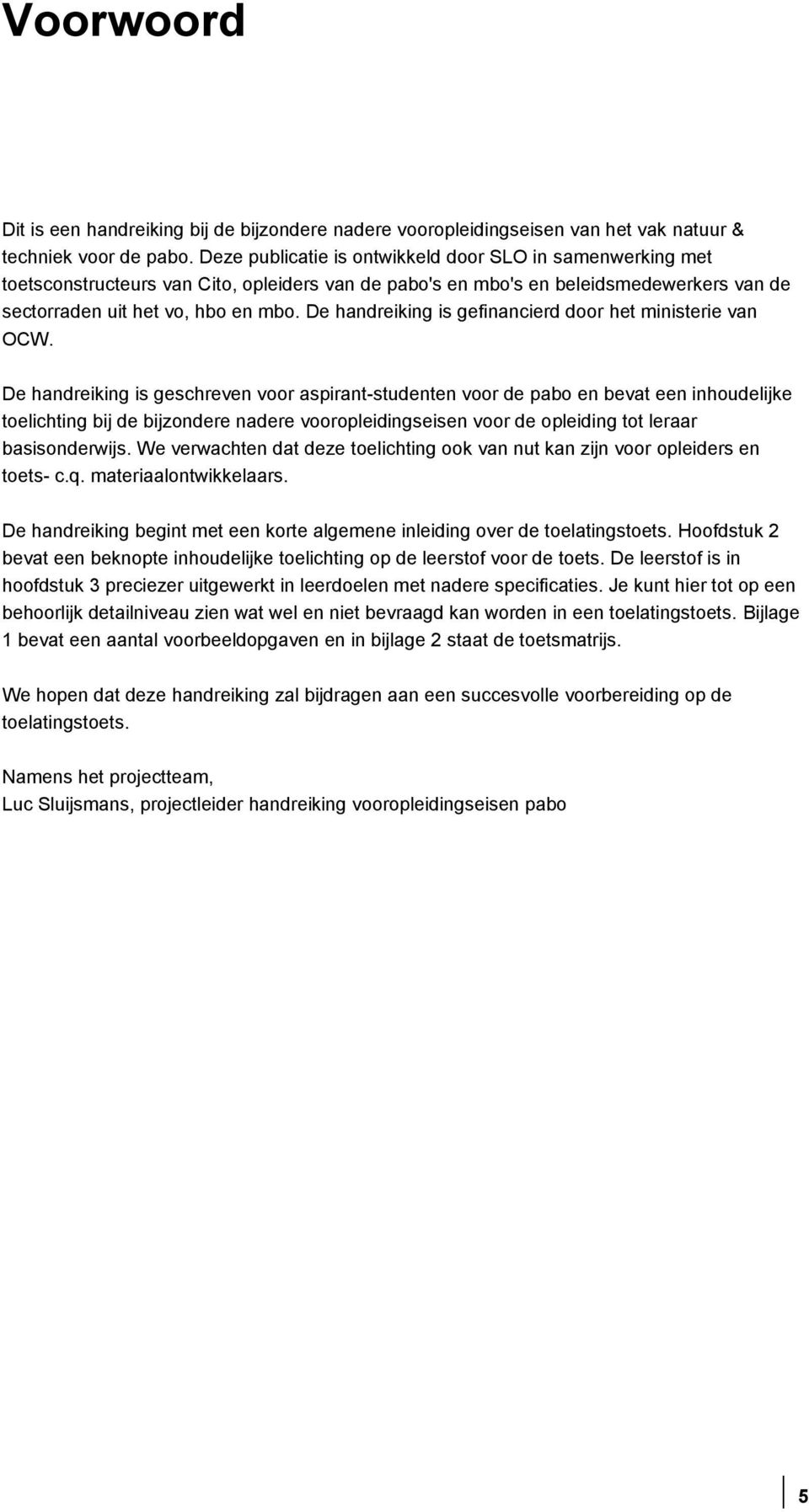 De handreiking is gefinancierd door het ministerie van OCW.