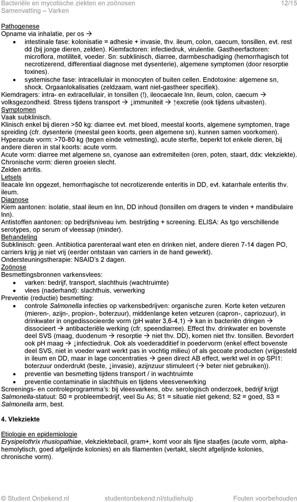 Sn: subklinisch, diarree, darmbeschadiging (hemorrhagisch tot necrotizerend, differentiaal diagnose met dysenterie), algemene symptomen (door resorptie toxines).