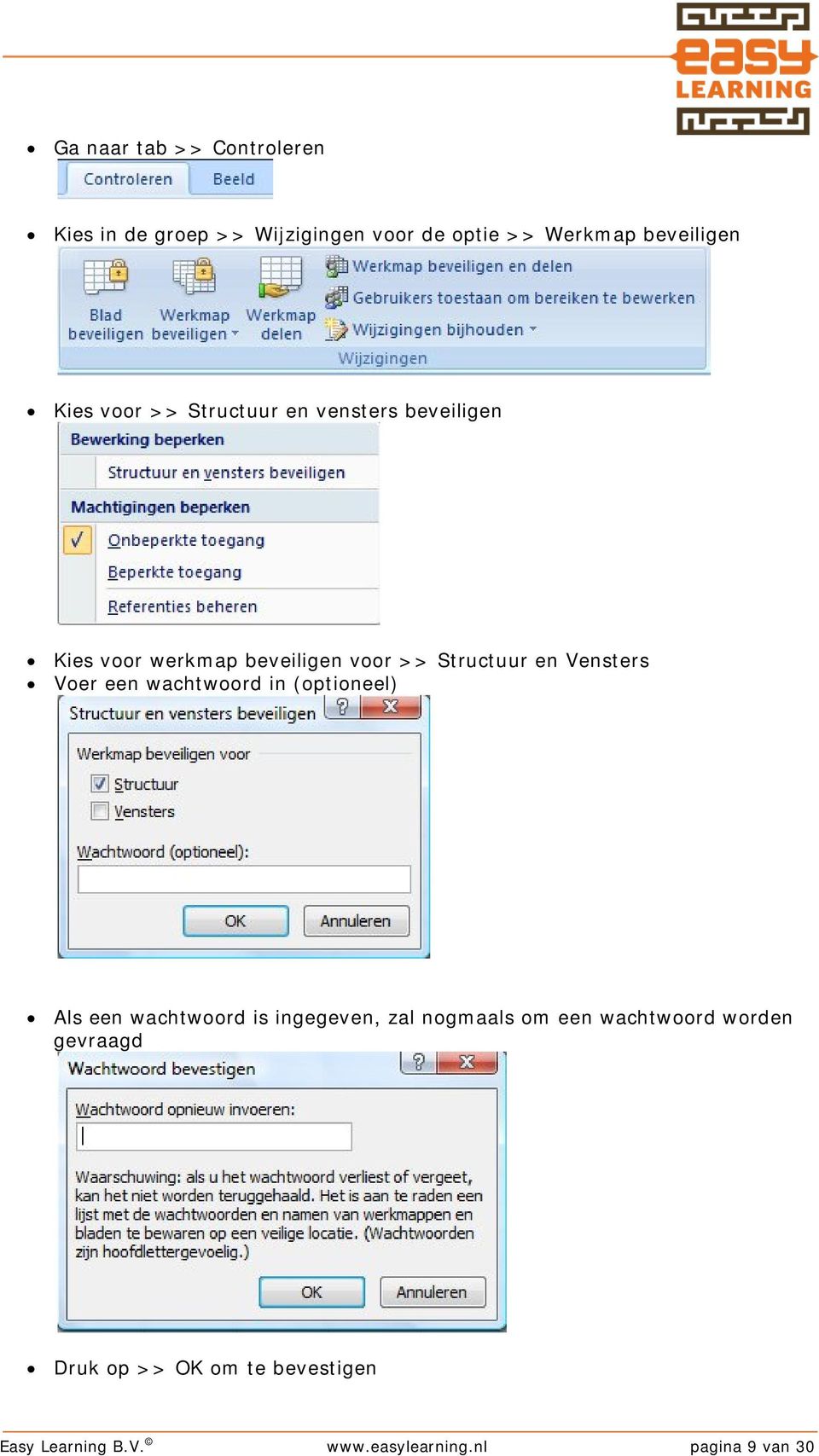 Voer een wachtwoord in (optioneel) Als een wachtwoord is ingegeven, zal nogmaals om een wachtwoord