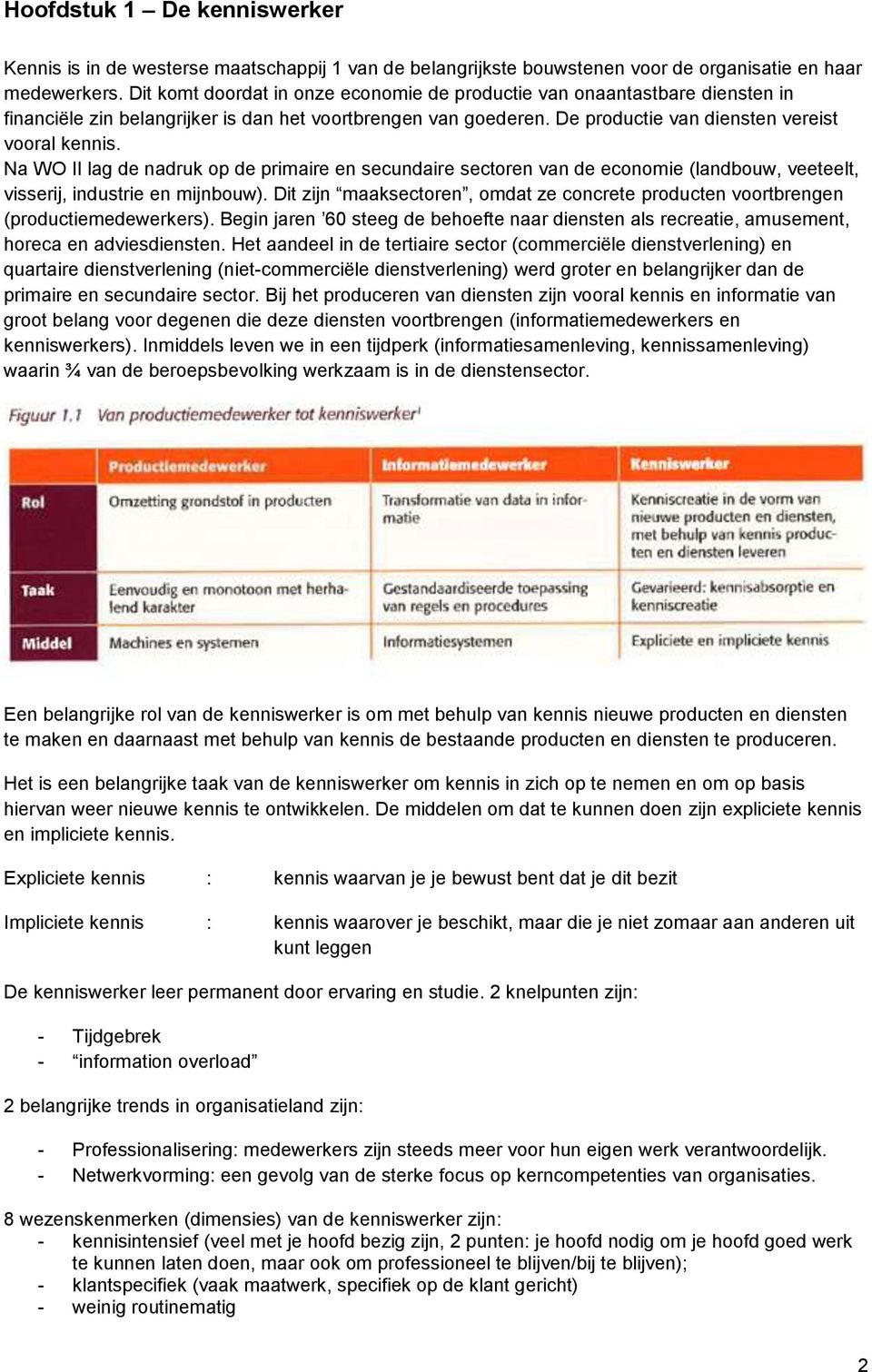 Na WO II lag de nadruk op de primaire en secundaire sectoren van de economie (landbouw, veeteelt, visserij, industrie en mijnbouw).