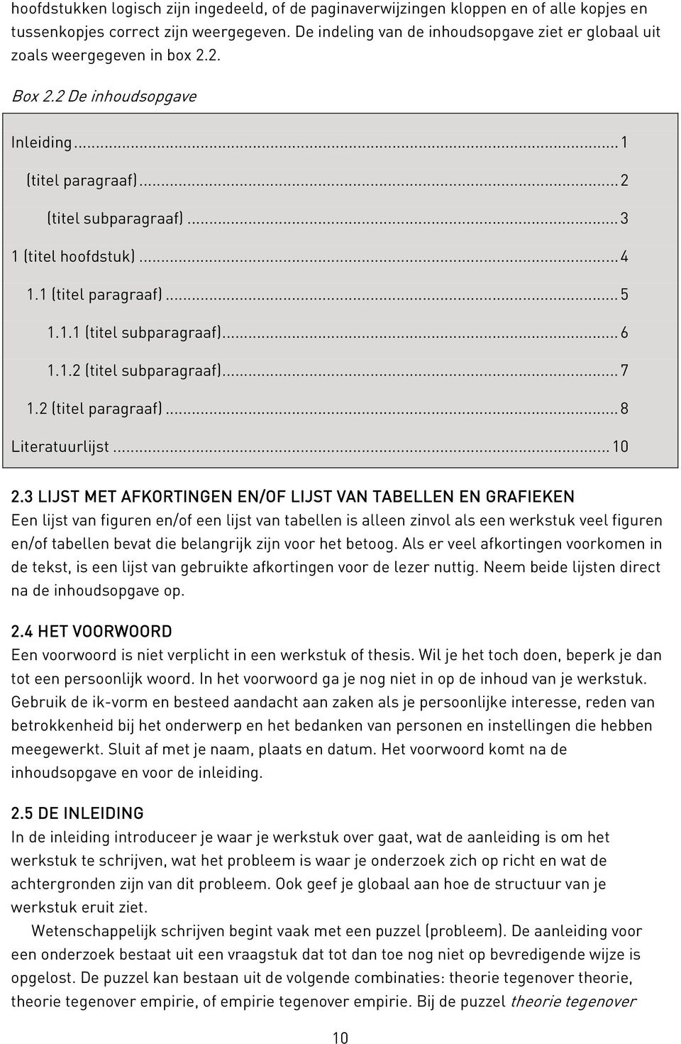 1 (titel paragraaf)... 5 1.1.1 (titel subparagraaf)... 6 1.1.2 (titel subparagraaf)... 7 1.2 (titel paragraaf)... 8 Literatuurlijst... 10 2.