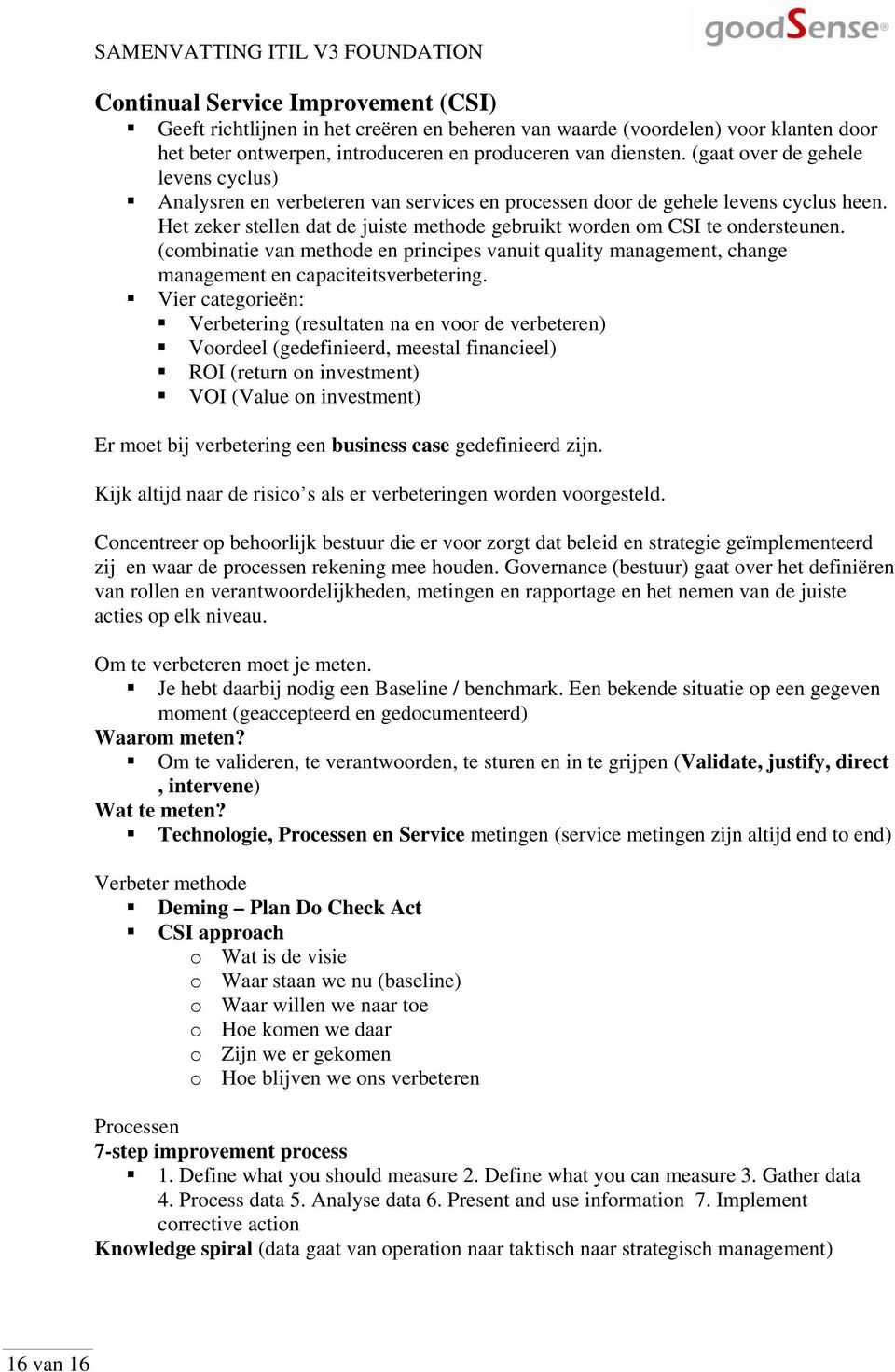 (combinatie van methode en principes vanuit quality management, change management en capaciteitsverbetering.