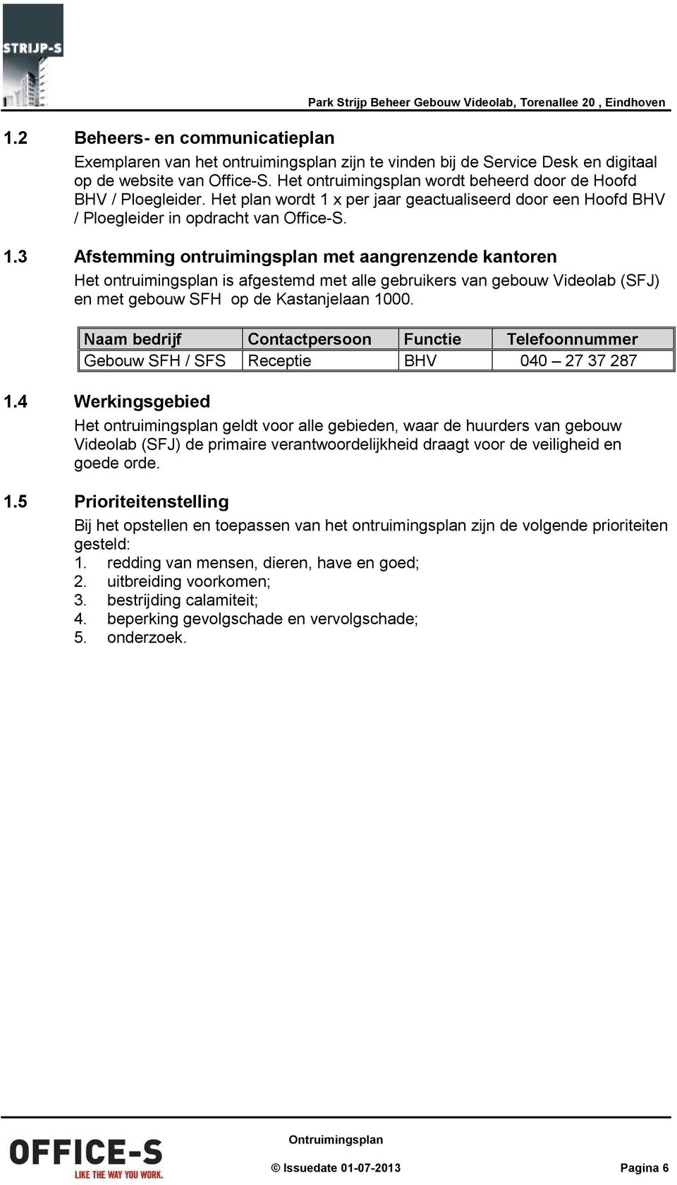 x per jaar geactualiseerd door een Hoofd BHV / Ploegleider in opdracht van Office-S. 1.