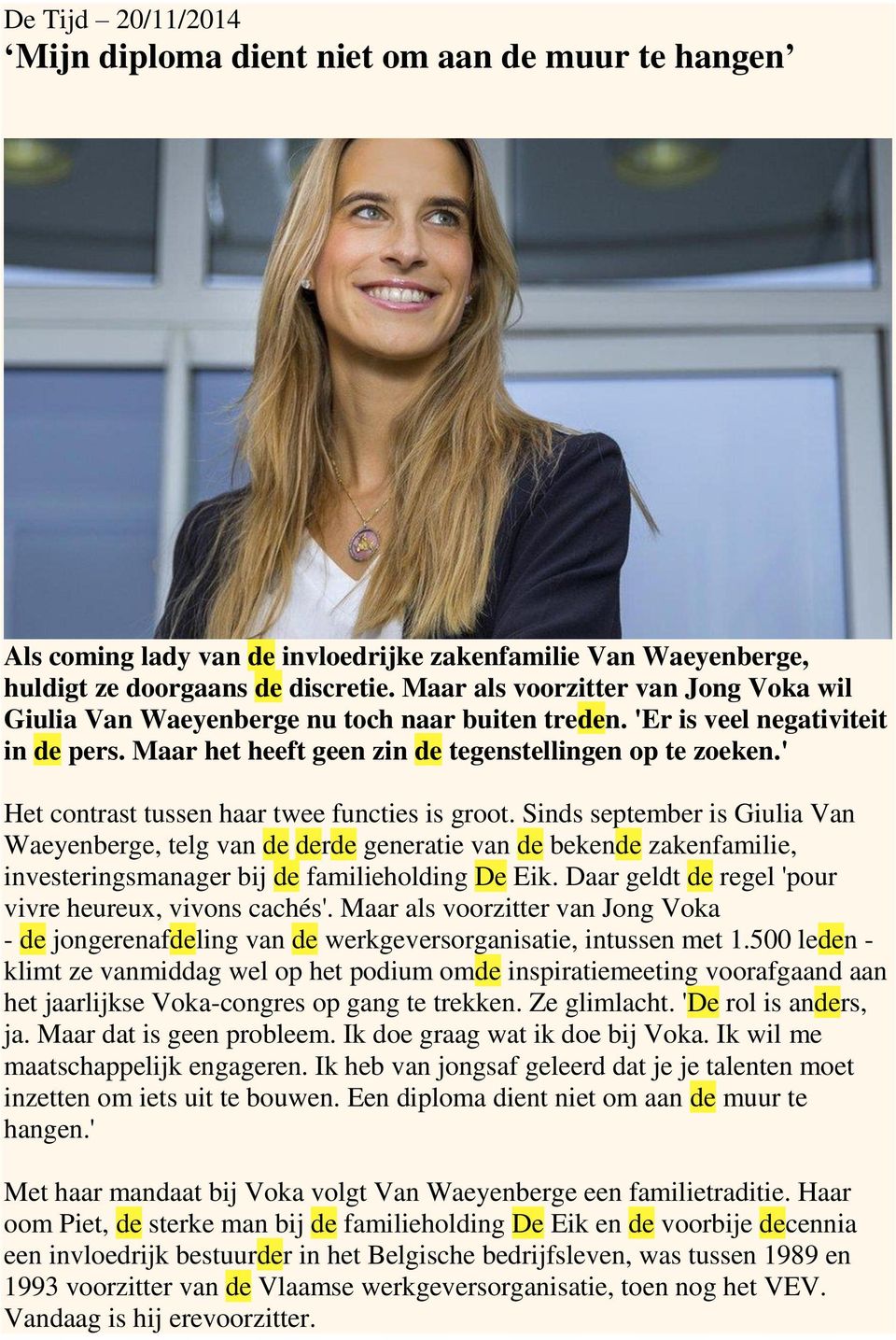 ' Het contrast tussen haar twee functies is groot. Sinds september is Giulia Van Waeyenberge, telg van de derde generatie van de bekende zakenfamilie, investeringsmanager bij de familieholding De Eik.