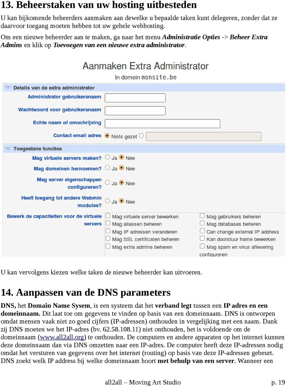 U kan vervolgens kiezen welke taken de nieuwe beheerder kan uitvoeren. 14.