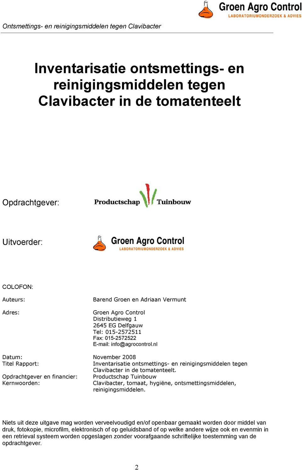 nl Datum: November 2008 Titel Rapport: Inventarisatie ontsmettings- en reinigingsmiddelen tegen Clavibacter in de tomatenteelt.