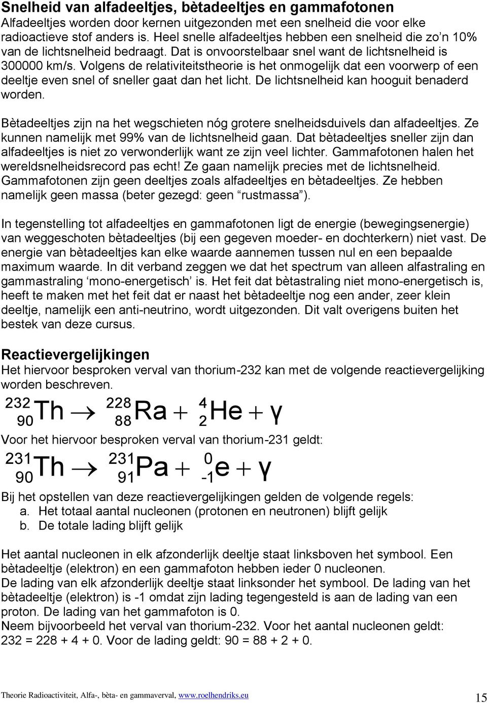 Volgens de relativiteitstheorie is het onmogelijk dat een voorwerp of een deeltje even snel of sneller gaat dan het licht. De lichtsnelheid kan hooguit benaderd worden.