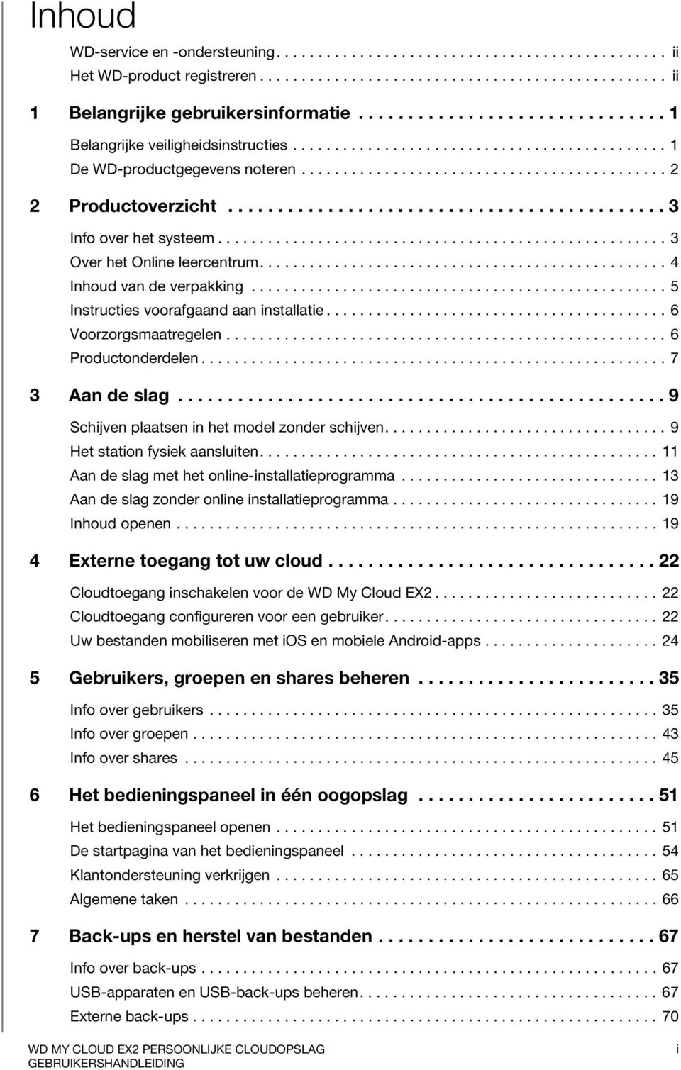 ........................................... 3 Info over het systeem...................................................... 3 Over het Online leercentrum................................................. 4 Inhoud van de verpakking.