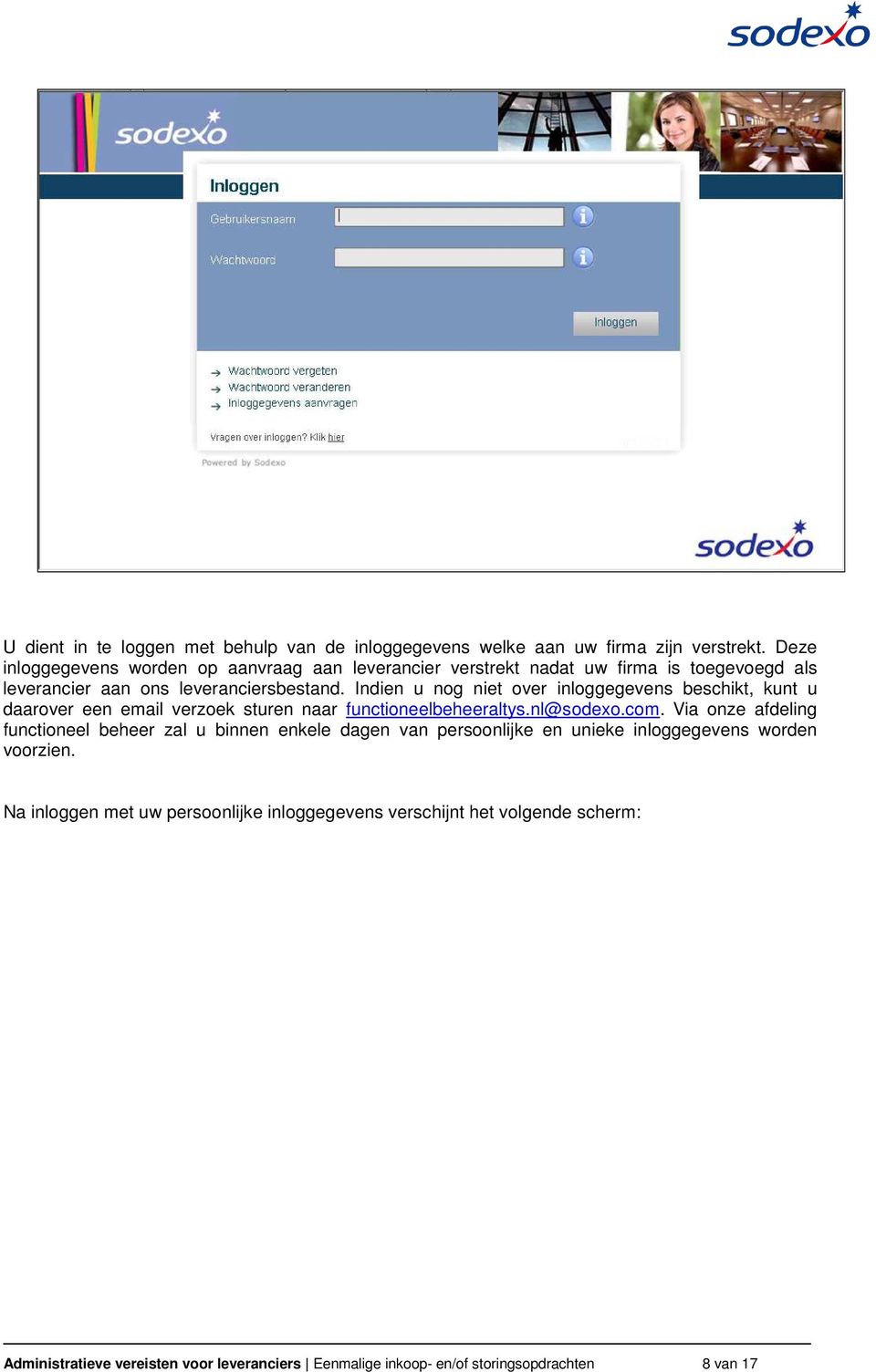Indien u nog niet over inloggegevens beschikt, kunt u daarover een email verzoek sturen naar functioneelbeheeraltys.nl@sodexo.com.