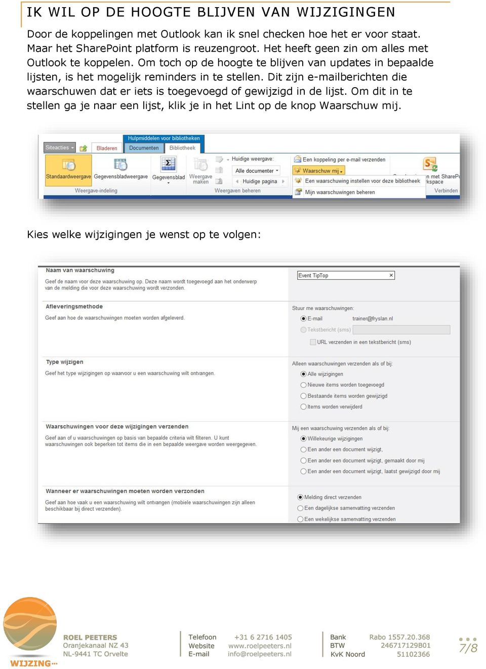 Om toch op de hoogte te blijven van updates in bepaalde lijsten, is het mogelijk reminders in te stellen.