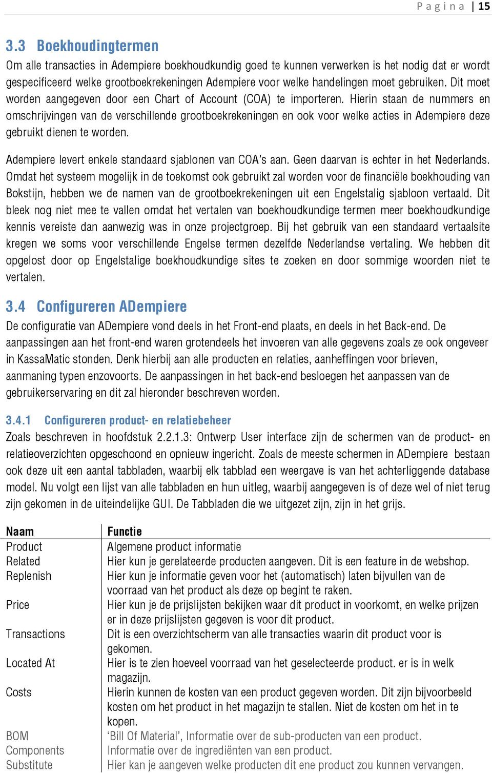 gebruiken. Dit moet worden aangegeven door een Chart of Account (COA) te importeren.