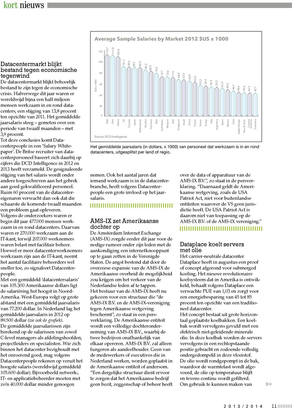 Halverwege dit jaar waren er wereldwijd bijna een half miljoen mensen werkzaam in en rond datacenters, een stijging van 13,8 procent ten opzichte van 2011.