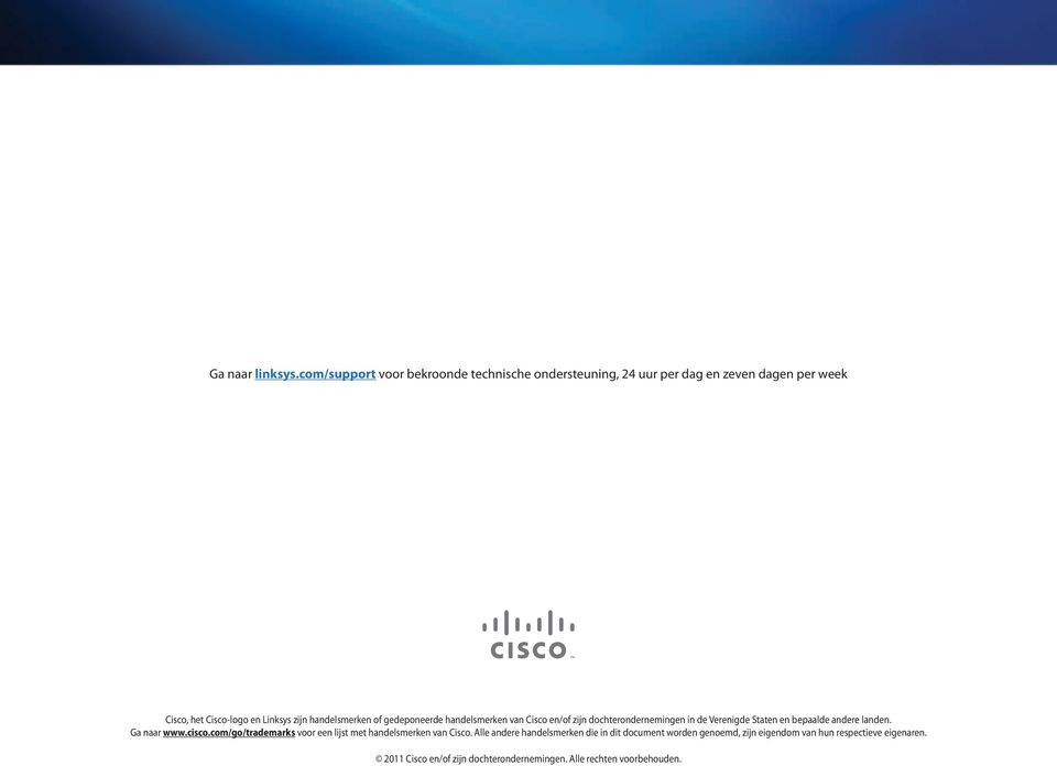 handelsmerken of gedeponeerde handelsmerken van Cisco en/of zijn dochterondernemingen in de Verenigde Staten en bepaalde andere landen.