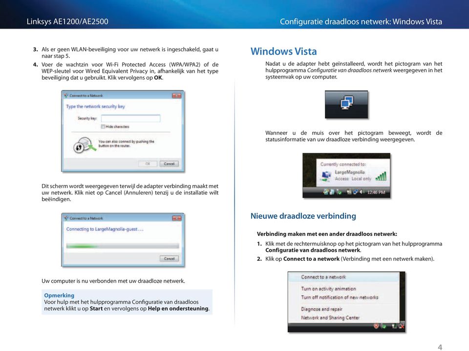 Windows Vista Nadat u de adapter hebt geïnstalleerd, wordt het pictogram van het hulpprogramma Configuratie van draadloos netwerk weergegeven in het systeemvak op uw computer.