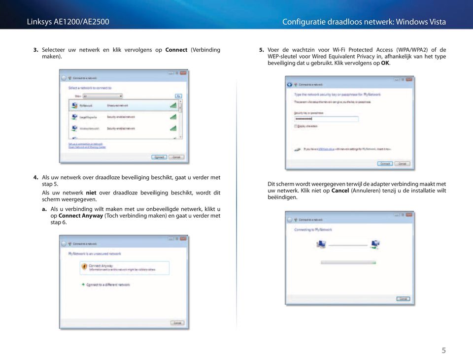 Als uw netwerk over draadloze beveiliging beschikt, gaat u verder met stap 5. Als uw netwerk niet over draadloze beveiliging beschikt, wordt dit scherm weergegeven. a.