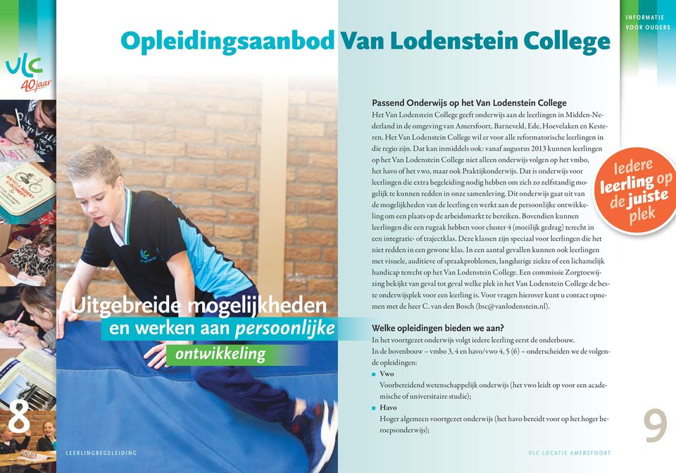 Het Van Lodenstein College wil er voor alle reformatorische leerlingen in die regio zijn.
