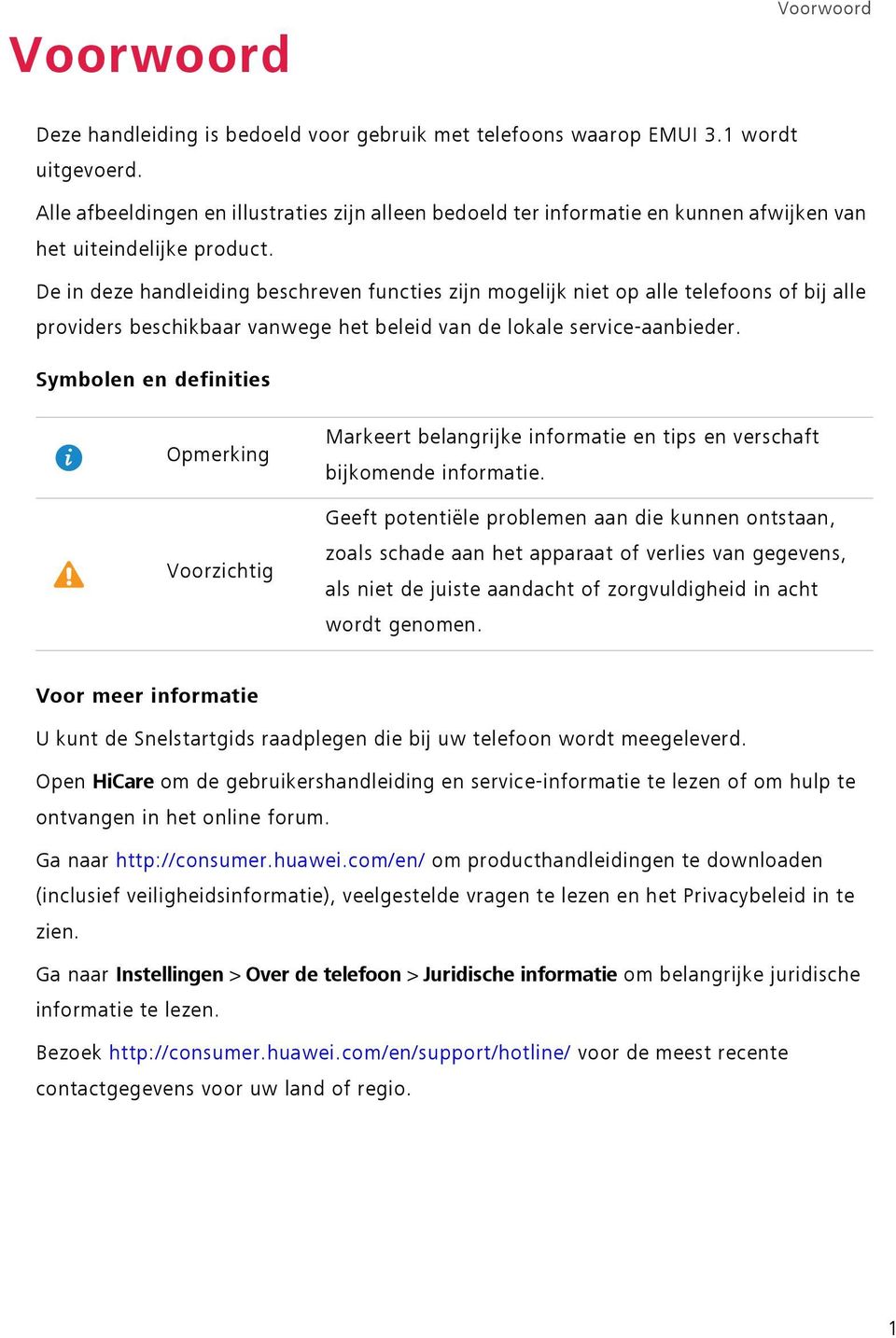 De in deze handleiding beschreven functies zijn mogelijk niet op alle telefoons of bij alle providers beschikbaar vanwege het beleid van de lokale service-aanbieder.