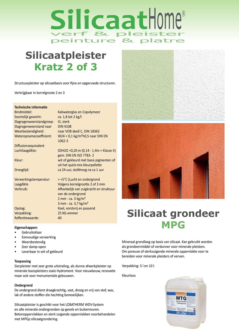 1,8 tot 2 kg/l Wateropnamecoefficient: W24 < 0,1 kg/m²h0,5 naar DIN EN Luchtlaagdikte: SDH2O <0,20 m (0,14-1,4m = Klasse II) wit of gekleurd met basis pigmenten of uit het quick-mix kleurpallette