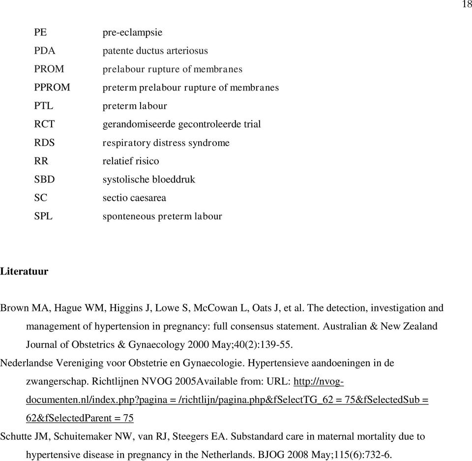 J, et al. The detection, investigation and management of hypertension in pregnancy: full consensus statement. Australian & New Zealand Journal of Obstetrics & Gynaecology 2000 May;40(2):139-55.