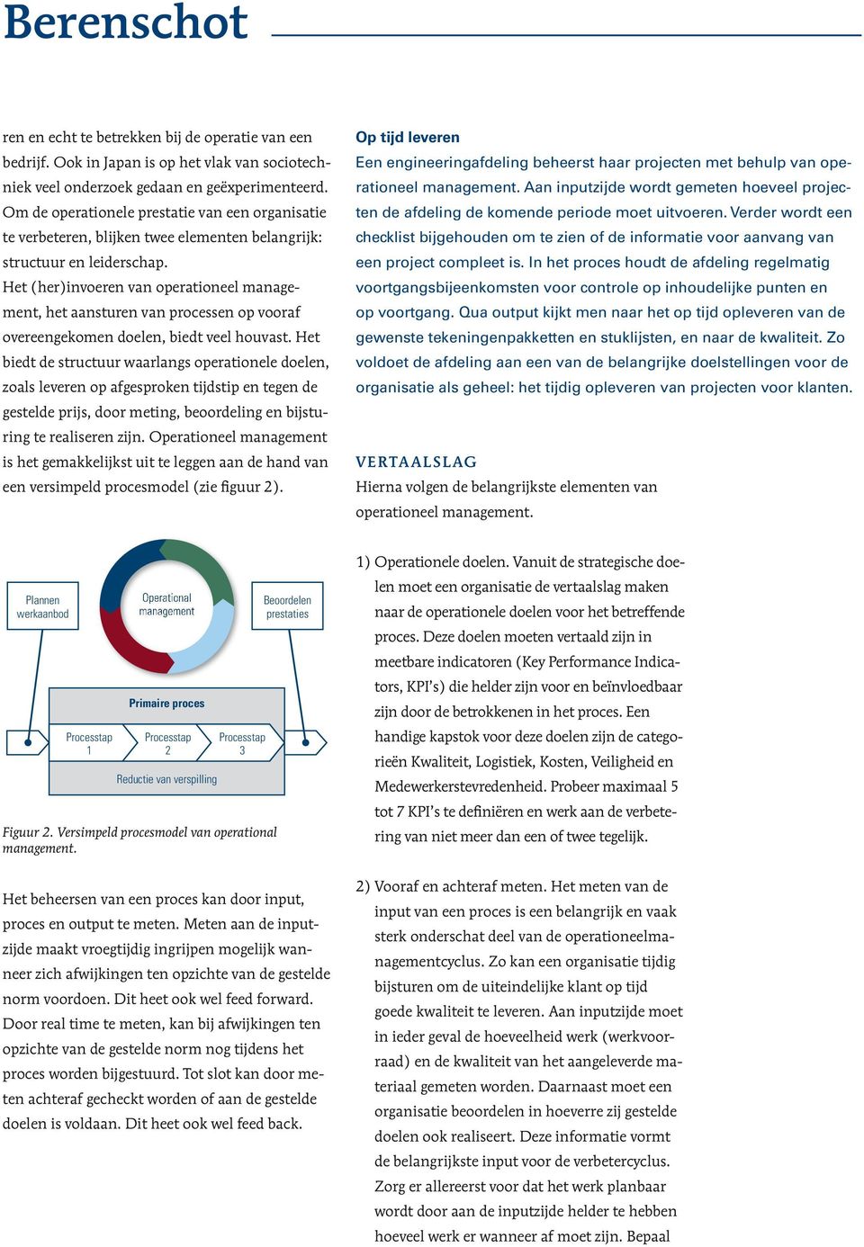 Aan inputzijde wordt gemeten hoeveel projec- Om de operationele prestatie van een organisatie ten de afdeling de komende periode moet uitvoeren.