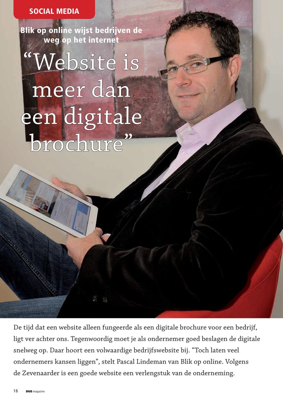 Tegenwoordig moet je als ondernemer goed beslagen de digitale snelweg op. Daar hoort een volwaardige bedrijfswebsite bij.