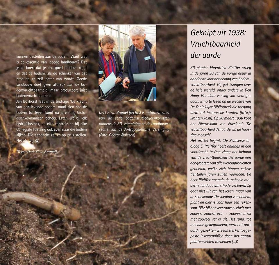Jan Bokhorst laat in de bijdrage De kracht van een levende bodem mooi zien hoe de bodem tot leven komt na jarenlang biologisch-dynamisch beheer.