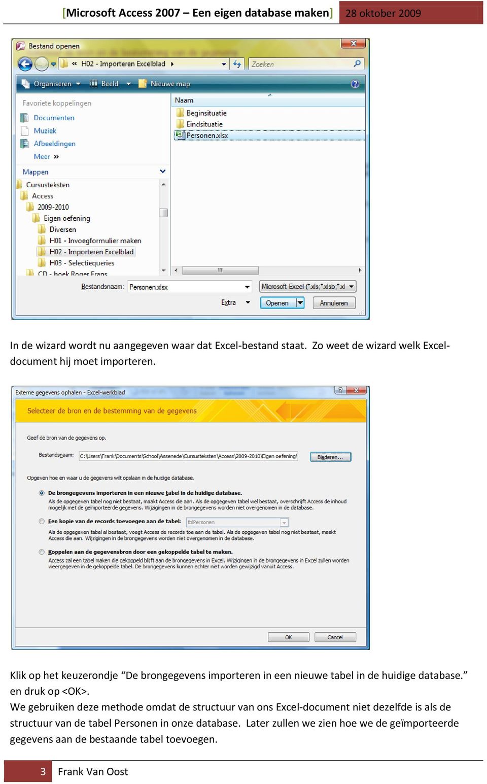 We gebruiken deze methode omdat de structuur van ons Excel-document niet dezelfde is als de structuur van de tabel