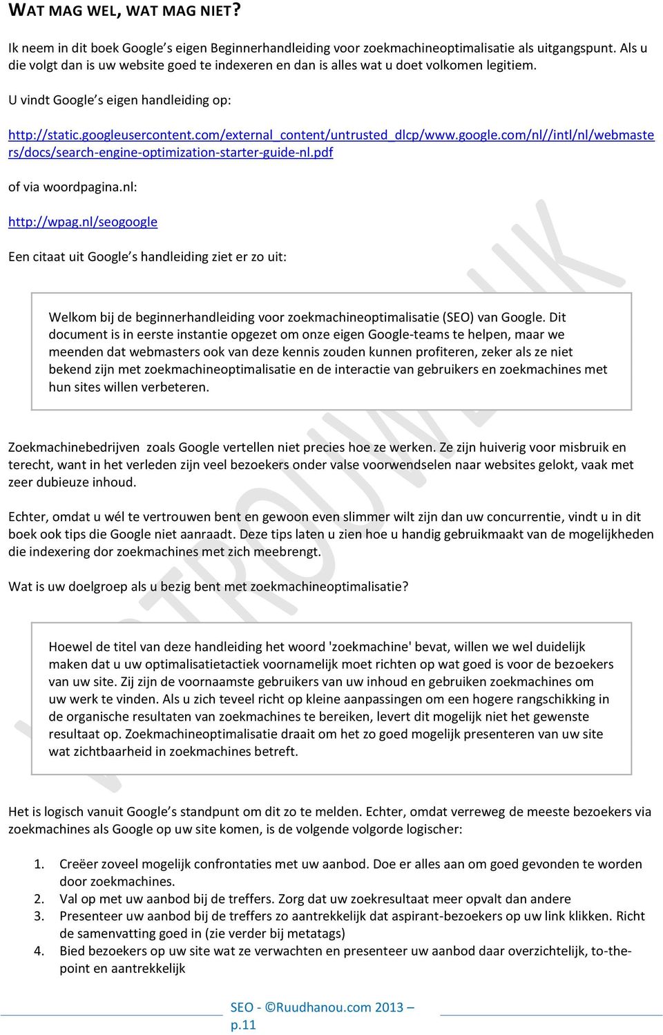 com/external_content/untrusted_dlcp/www.google.com/nl//intl/nl/webmaste rs/docs/search-engine-optimization-starter-guide-nl.pdf of via woordpagina.nl: http://wpag.