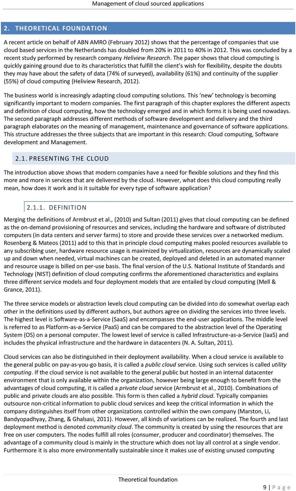 The paper shows that cloud computing is quickly gaining ground due to its characteristics that fulfill the client s wish for flexibility, despite the doubts they may have about the safety of data