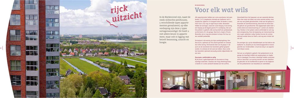 DE RIJCKEVORSEL Voor elk wat wils Alle appartementen hebben een ruime woonkamer met open keuken, 2 of 3 slaapkamers alsmede een badkamer met inloopdouche, ligbad en 2e hangend toilet.