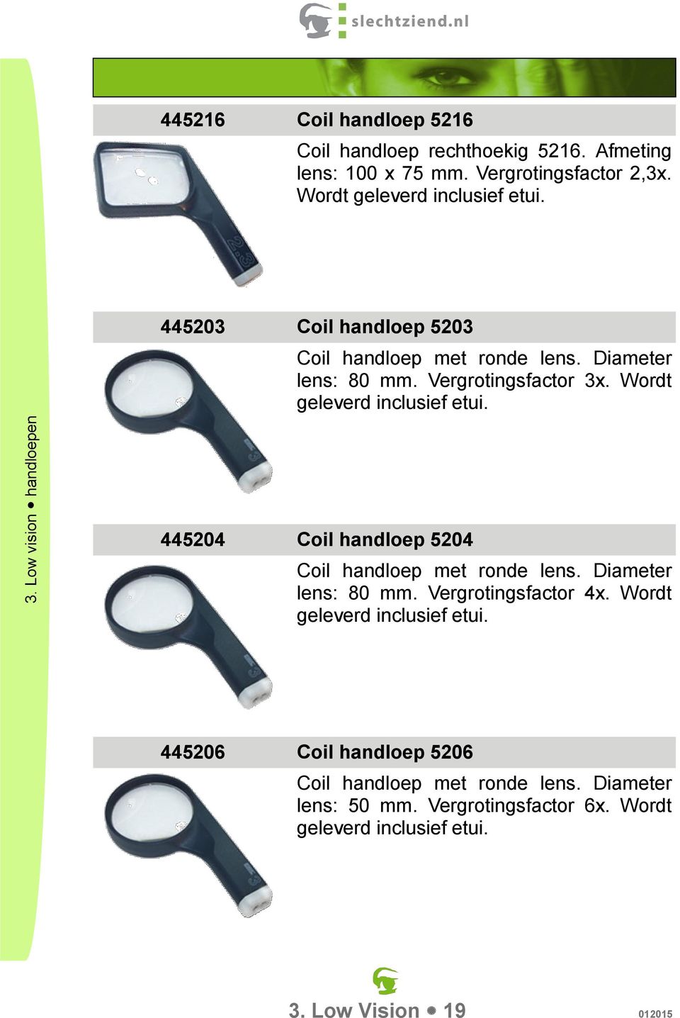 Wordt geleverd inclusief etui. 445204 Coil handloep 5204 Coil handloep met ronde lens. Diameter lens: 80 mm. Vergrotingsfactor 4x.