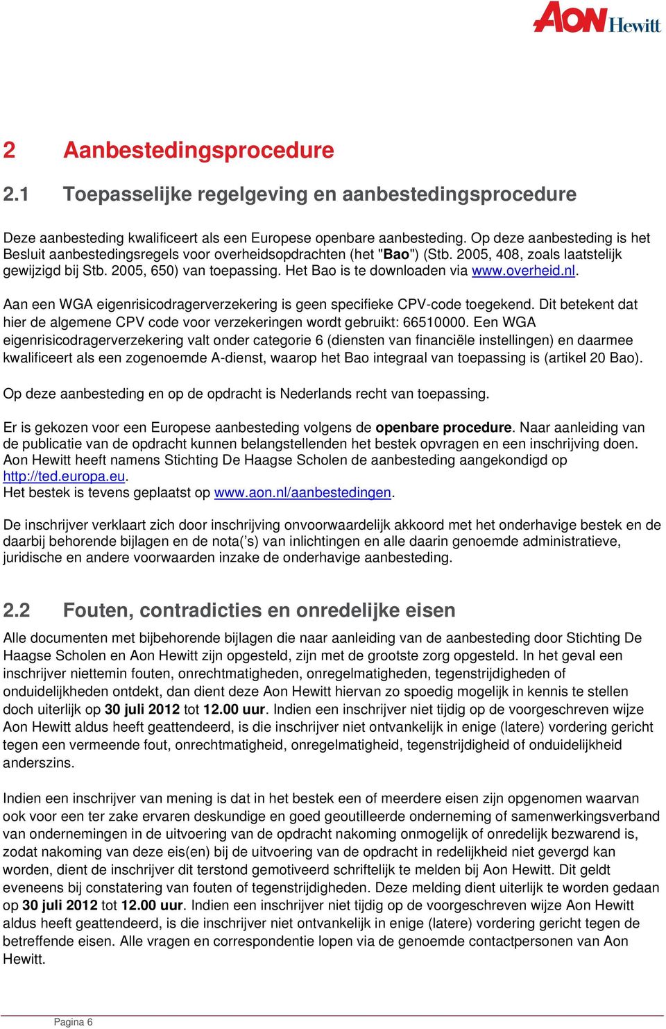 Het Bao is te downloaden via www.overheid.nl. Aan een WGA eigenrisicodragerverzekering is geen specifieke CPV-code toegekend.