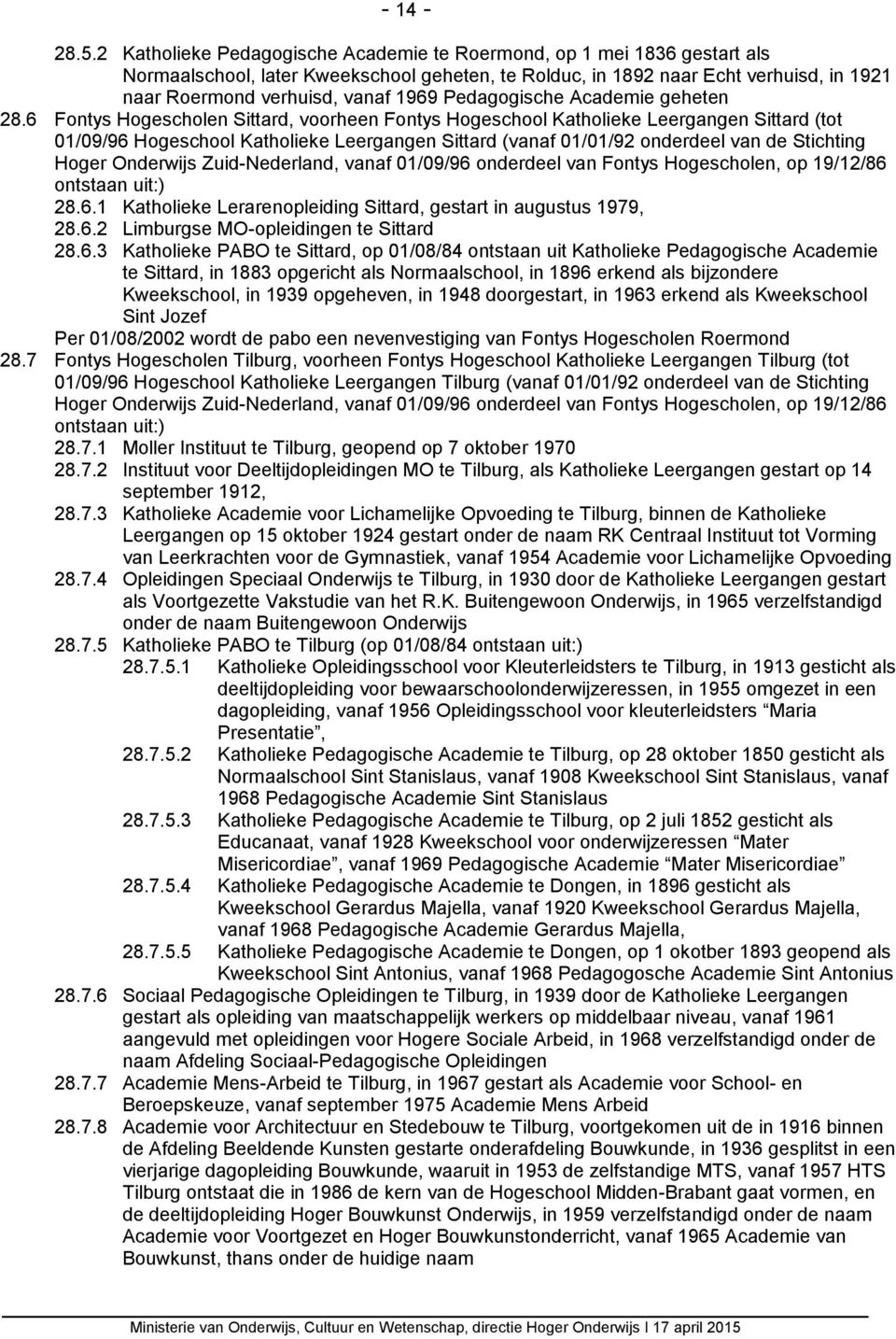 Pedagogische Academie geheten 28.