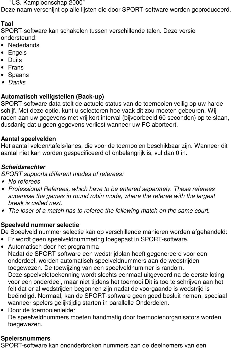 Met deze optie, kunt u selecteren hoe vaak dit zou moeten gebeuren.