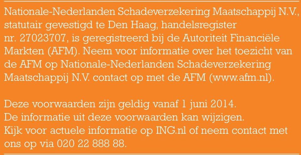 Neem voor informatie over het toezicht van de AFM op Nationale-Nederlanden Schadeverzekering Maatschappij N.V.